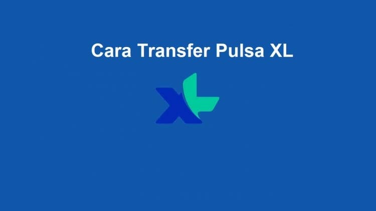 Begini Cara Transfer Pulsa XL